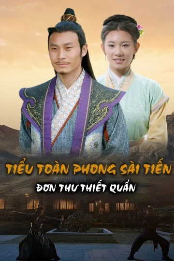 Tiểu Toàn Phong Sài Tiến: Đơn Thư Thiết Quần Tiểu Toàn Phong Sài Tiến: Đơn Thư Thiết Quần - 2023